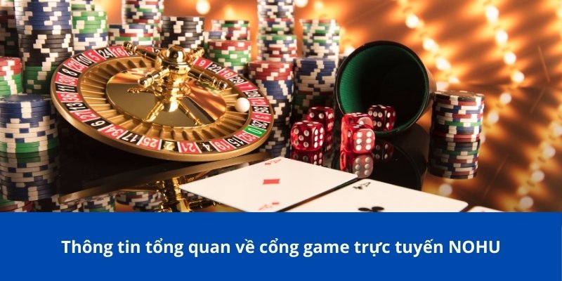 Trang chủ 17 Thông tin tổng quan về cổng game trực tuyến NOHU